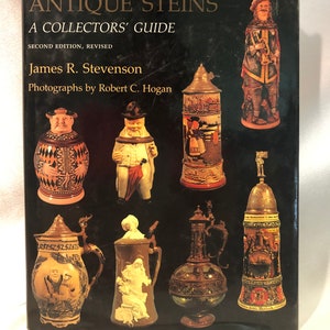Antique Steins, A Collector's Guide, second edition, revised by James R. Stevenson and Photographs by Robert C. Hogan