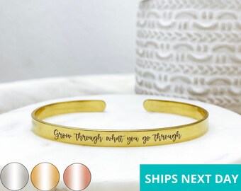 Grow Through What You Cuff Bracelet  14k Gold Plated Stainless Steel  Inspirational Bracelet  Handmade Jewelry  Made in USA