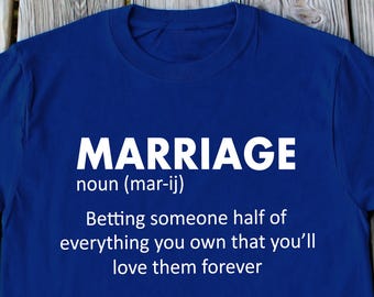 Marriage Shirt Husband Gift Funny Marriage Shirt Wife Gift Fiance Gift Funny Wedding Shirt Anniversary Gift For Him Marriage Definition Tee