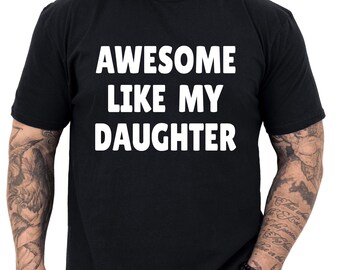 Fathers Day Gift, Awesome Like My Daughters Shirts, Gift for Dad from Daughter, Dad Shirt, Husband Shirt, Father's Day Gift for Dads