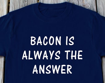 Bacon Shirt Funny Gifts Funny Christmas Gifts Bacon Thanksgiving Gift Bacon Lover Gift Funny tshirt Funny Gifts For Grandpa Bacon Gift
