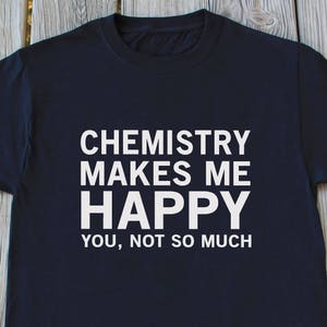 Chemistry T Shirt Funny Science Shirt Chemistry Gift Idea Science Gift Idea Geek t shirt Chemist Gifts