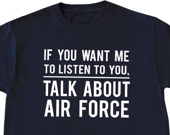 Air Force Shirt Army Lover Gift Military Guy T Shirt Air Force Graduation Family Tee Funny Humor Christmas Gift Birthday Gift for Him