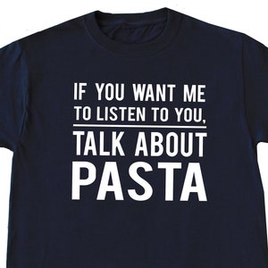 Pasta Shirt, Pasta Lover T-Shirt, Pasta Lover Gift, Pasta Gifts, Foodie Shirt, Pasta Eating Shirt, Funny Pasta Shirt
