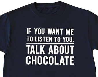 Funny Chocolate Shirt, Chocolate Lover Gift, Chocolate Gift Idea, Birthday Gift, Chocolate Christmas Gift,