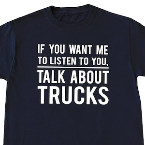 Trucks Lover Shirt, Truck Lover Gift, Funny Truck Shirt, Funny Truck Gift, Trucker T-Shirt, Trucker Gift, Truck Driver Shirt