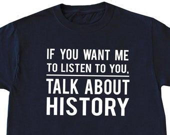 Funny History T-shirt, History Shirt, History Teacher Gift, History Lover Shirt, Historiography Lover Gifts, Study History