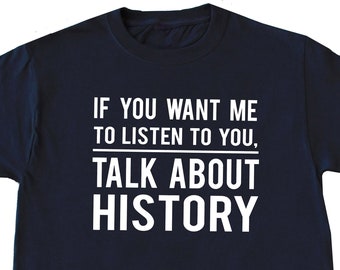 Funny History Gift, History Shirt, History Teacher Gift, History Teacher Shirt, History Lover Shirt, History Lover Gift