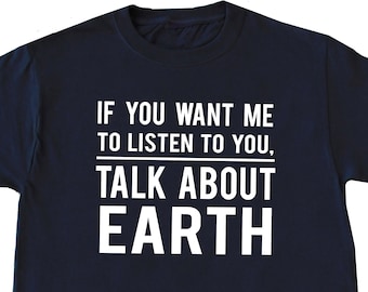 Earth Shirt, Earth Day Shirt, Earth Day Gift, Funny Earth Lover Shirt, Climate Change T Shirt, Planet Earth Shirt, Nature Lover Gift