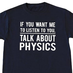 Funny Physics Shirt, Physics Gift, Science Shirt, Science Nerd Shirt, Scientist Shirt, Physics Student T-shirt