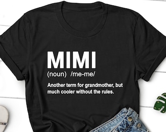 Mimi Shirt for Grandma, Mimi T-shirt, Grandma Shirt, Mimi Gift, Mothers Day Gift for Mimi, Grandmother Shirts, Granny Shirt, Mimi Gifts