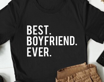 Best Boyfriend Ever Shirt, Valentines Day Gift for Boyfriend, Funny Boyfriend Tee