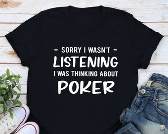 Poker Shirt, Poker Gift, Poker Player Shirt, Funny Poker Shirt, Poker Player Gift, Poker Lover Shirt, Gambler Shirt, Gambling Gift