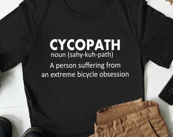 Cycopath Shirt, Funny Cycling Shirt, Bike Shirt, Bicycle Shirt, Bicycle Gift, Bicycle Shirt, Cyclist Gift, Mountain Biker Gift, Cycling Gift
