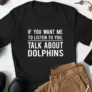 Funny Dolphin Shirt, Dolphin Lover Shirts, Dolphin T-shirt, Dolphin Shirts, Dolphin Lover Gift, Dolphin Gift, Dolphins Shirt Dolphins Gifts