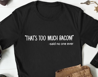 Bacon T-Shirt, Funny Bacon Shirt, Gifts For Bacon Lover, Bacon Lover Gift, Eat Bacon Shirt, Bacon Eater Gifts