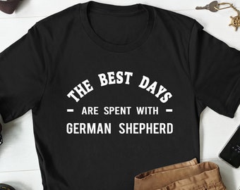 German Shepherd Shirt, German Shepherd Gift, Dog Lover T-Shirt, Dog Lover Gift, Dog Owner Shirt, German Shepherd Owner Gift, Funny Dog Shirt