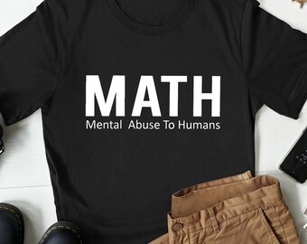 Funny Math Gift, Math Teacher Shirt, Mathematics Shirts, Funny Math Gifts, Shirt for Math Teacher, Math Lover Shirt, Math Shirt for Him