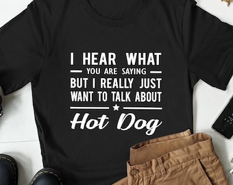 Hot Dog T-shirt, Hot Dog Shirt, Funny Hot Dog Shirt, Hotdogs T Shirt, Hot Dog Lover Gift, Hot Dog Shirts, Gift for Hot Dog Lovers, Hot Dogs