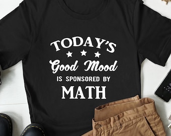 Funny Math Shirt, Math Teacher Shirt, Mathematics Shirt, Funny Math Gift, Shirt for Math Teacher, Math Lover Shirt, Math Lover Gifts