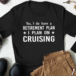 Retirement Cruising Shirt, Cruise Retirement Gift, Cruise Lover Retirement Gift, Retirement Cruise Trip Shirt, Funny Cruise T-shirt