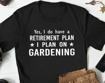 Gardening Retirement Shirt, Retirement Gardening Gift, Retired Gardener T Shirt, Gardening Lover Gift, Gardening T-Shirt