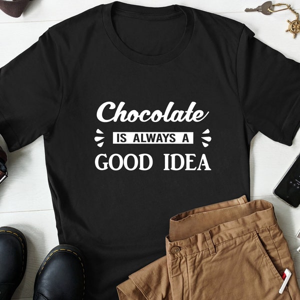 Chocolate Gift, Chocolate Lover Shirt, Chocolate Lover Gift, Funny Chocolate Shirt, Chocolate Gift for Her, Chocolate Gift for Him