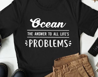 Ocean Shirt - Ocean Gift - Ocean Lover Shirt - Ocean Lover Gifts - Funny Ocean Tshirt - Ocean Tshirt - Summer Ocean Tee - Sea Lover Gift