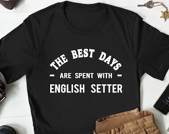 English Setter Shirt, English Setter Gift, English Setter Owner Shirt, English Setter Owner Gift, Funny Dog Owner Shirt, Dog Owner Gift