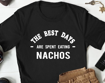 Nacho Shirt, Nacho Gift, Nachos Lover Shirt, Nachos Lover Gift, Mexican Food Shirt, Mexican Food Lover Gift, Funny Nachos T Shirt