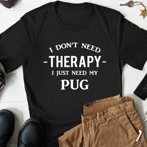 Pug T-Shirt, Pug Dog Shirt, Pug Dog Gift, Pug Lover Shirt, Pug Lover Gift, Pug Owner Shirt, Pug Owner Gift, Funny Pug T Shirt, Pug Gift image 1