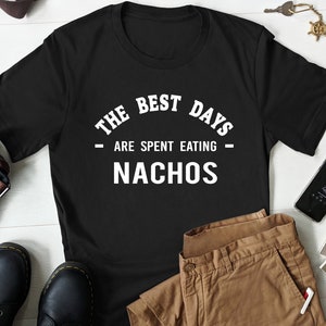 Nacho Shirt, Nacho Gift, Nachos Lover Shirt, Nachos Lover Gift, Mexican Food Shirt, Mexican Food Lover Gift, Funny Nachos T Shirt