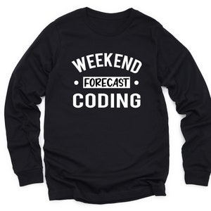 May include: Black long-sleeve shirt with the white text "WEEKEND FORECAST CODING". The text is in a bold, sans-serif font. The shirt has a crew neck and is made of a soft material.