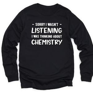 Chemistry Sweatshirt, Chemistry Gift, Chemistry Sweater, Chemistry Crewneck, Chemist Gift, Chemist Shirt, Chemistry Long Sleeve Shirt