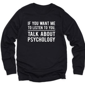 Psychology Long Sleeve Shirt Psychology Sweatshirt Psychologist Gift Psychologist Sweater Psychology Crewneck Psychology Student Gifts