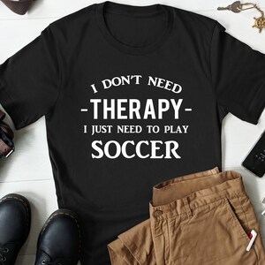 Funny Soccer Game T-Shirt, Soccer Gift, Soccer Shirt, Soccer Player Shirt, Soccer Coach Gift, Soccer Lover T Shirt, Football Shirt, Football
