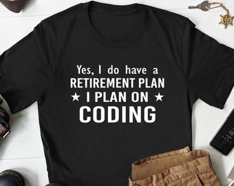 Retirement Coding Shirt, Gifts for Computer Programmer, Gift for Software Developers, Coders, and Tech Enthusiasts