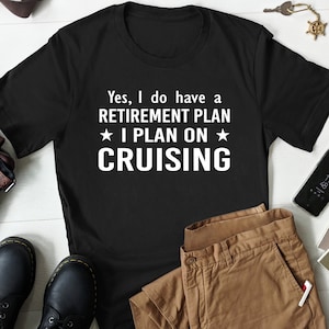 Cruise Vacation Shirt, Cruising Gift, Retirement Cruising Gift, Funny Cruise T Shirt, Cruise Lover Gift