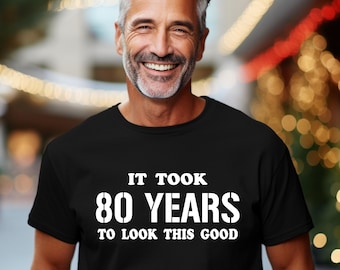 80th Birthday Gift, 80 Birthday Shirt, Gifts for 80th Birthday, 80th Birthday Gift for Men, Eighty Birthday, 80th Birthday Party, Turning 80