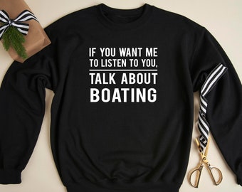 Boat Sweatshirt, Nautical Sailing Crewneck, Funny Boating Pullover, Lake Life Sweatshirt, Gifts for Boat Lover