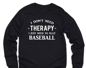Therapy Baseball Shirt, Baseball Crewneck, Baseball Player Gift, Baseball Sweatshirt, Baseball Tee