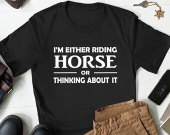 Funny Horse Gift, Horse Shirt, Horse Lover Shirt, Horse Lover Gift, Horse Owner Shirt, Horse Riding T-Shirt, Horse Rider Gifts