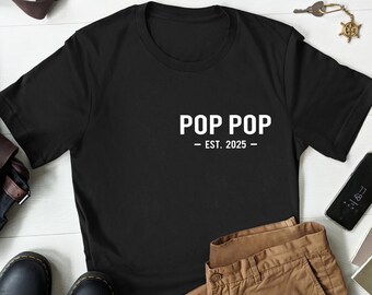 Pop Pop Est 2025 Shirt New Pop Pop Gift Pop Pop Shirt Personalized Pop Pop Shirt, Custom Pop Pop Gift, Fathers Day Gift, Papa, Grandpa, Pops