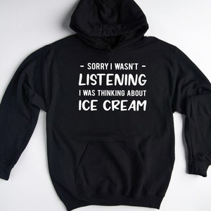 Ice Cream Hoodie, Ice Cream Gift, Ice Cream Sweatshirt, Ice Cream Lover Gift, Ice Cream Pullover, Ice Cream Eater Gifts