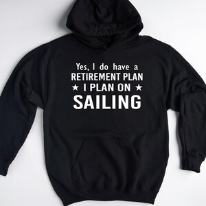 Sail Boat Hoodie, Sailing Gift, Sailing Sweatshirt, Gift for Sailor, Sail Boat Sweater, Sailing Retirement Pullover