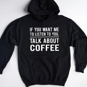 Coffee Hoodie, Coffee Gift, Coffee Sweatshirt, Coffee Lover Gifts, Funny Coffee Drinker Sweater