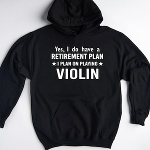Violin Gift, Violinist Hoodie, Violin Player Gift, Funny Violin Sweatshirt, Violinist Pullover, Violin Lover Sweater, Violinist Retirement