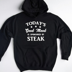 Steak Hoodie, Steak Sweatshirt, Steak Lover Gift, Funny Steak Eater Pullover, Meat Lover Sweater, Funny Steak BBQ Gift