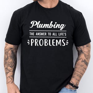Plumber Shirt Plumber Gift Funny Plumber T-shirt Plumbing Lover Shirt Gift for Plumbers Funny Plumber Gifts Plumbing Husband Gift