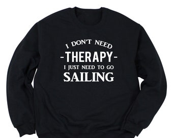 Sailing Sweatshirt, Sailing Gift, Sailor Long Sleeve Shirt, Sailing Crewneck, Sail Boat Owner Gift, Sailing Sweater